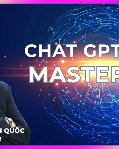 ChatGPT Mastery - Giúp bạn làm chủ ChatGPT chỉ trong 30 phút
